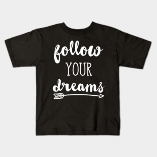 Follow Your Dream Kids T-Shirt